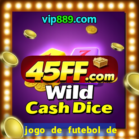 jogo de futebol de montar seu time